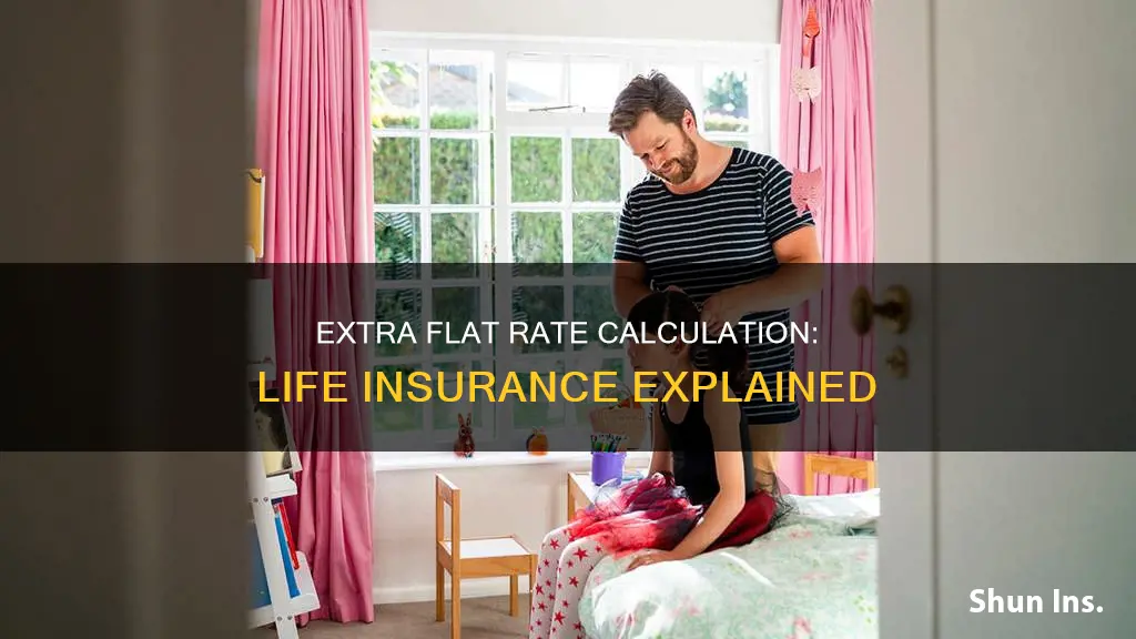 how is flat extra calculated life insurance