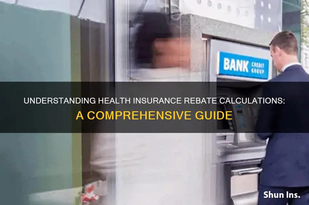 how is health insurance rebate calculated