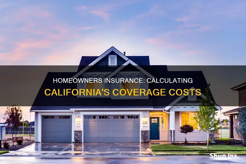 how is homeowners insurance calxulated in ca