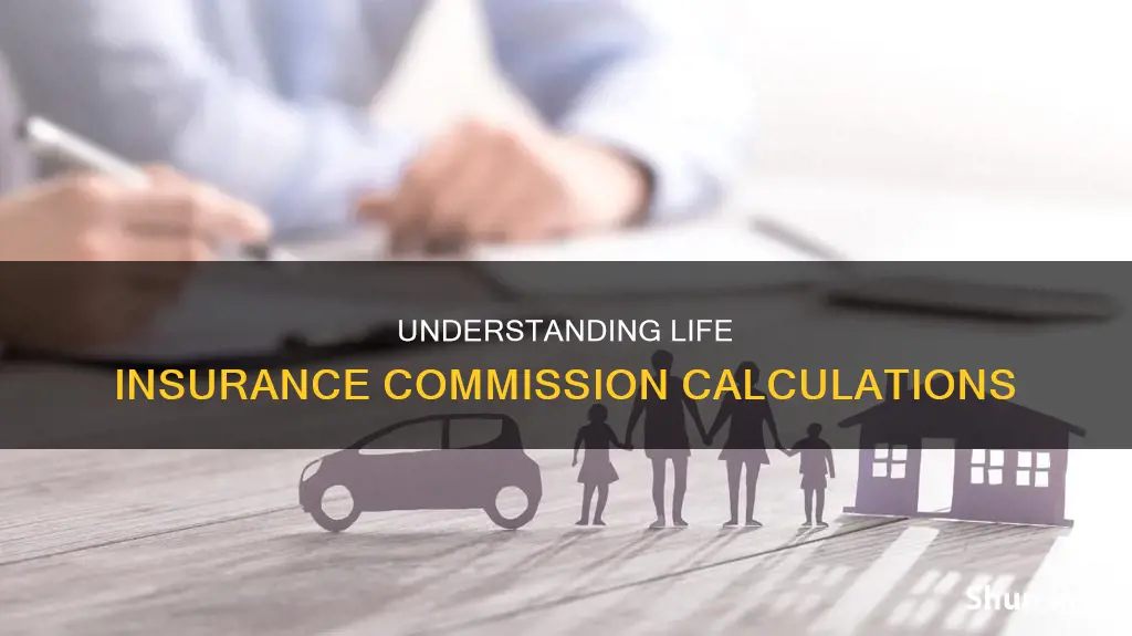 how is life insurance commission calculated