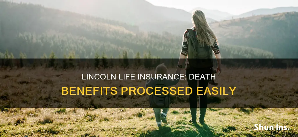 how is lincoln life insurance to process death benefit