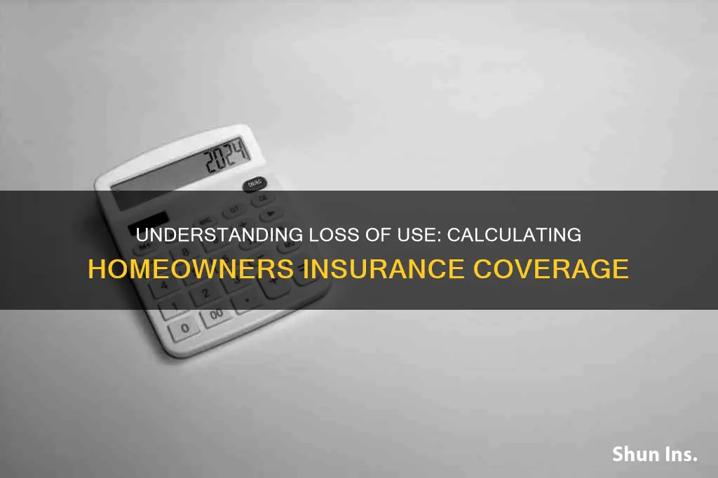 how is loss of use calculated in homeowners insurance