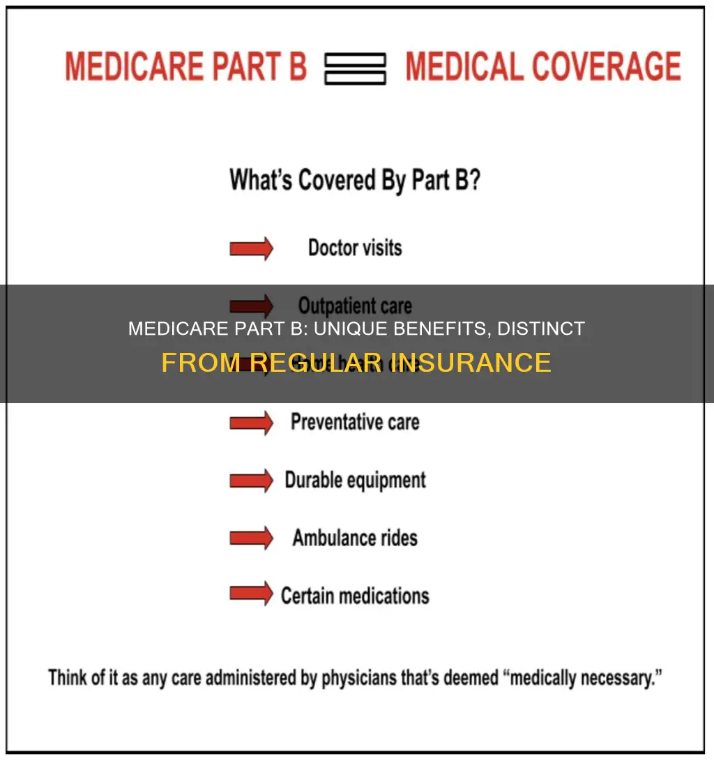 how is medicare part b different from regular insurance