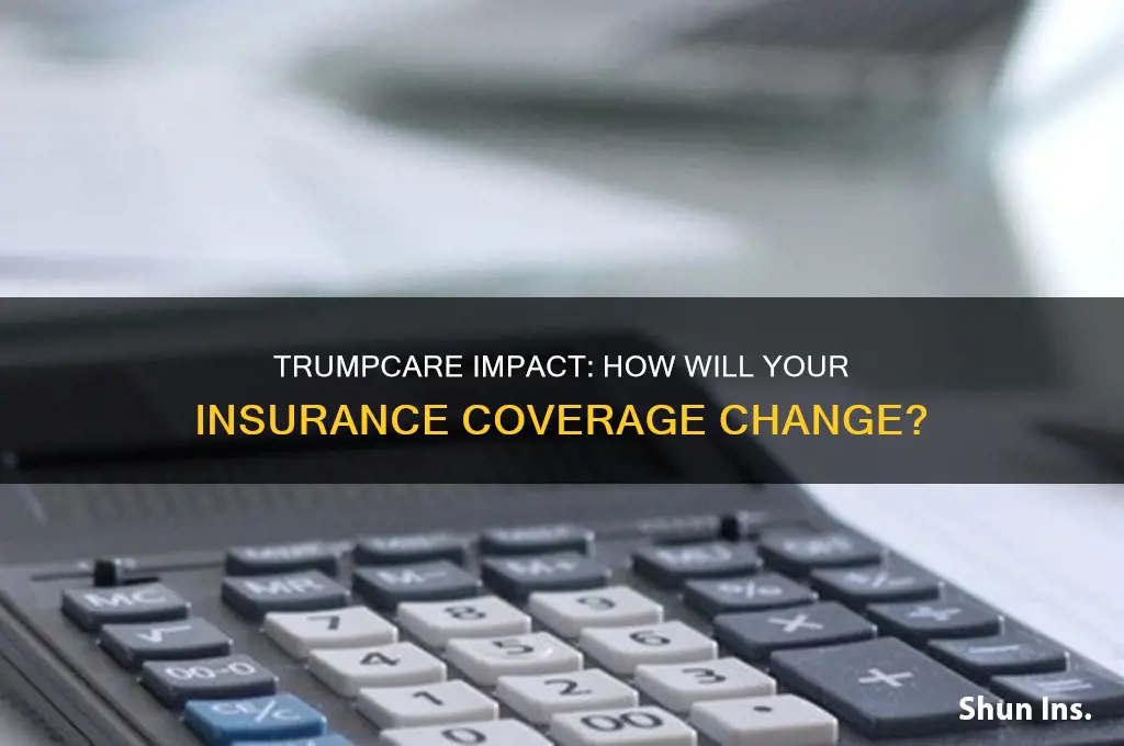 how is my insurance effected by trumpcare