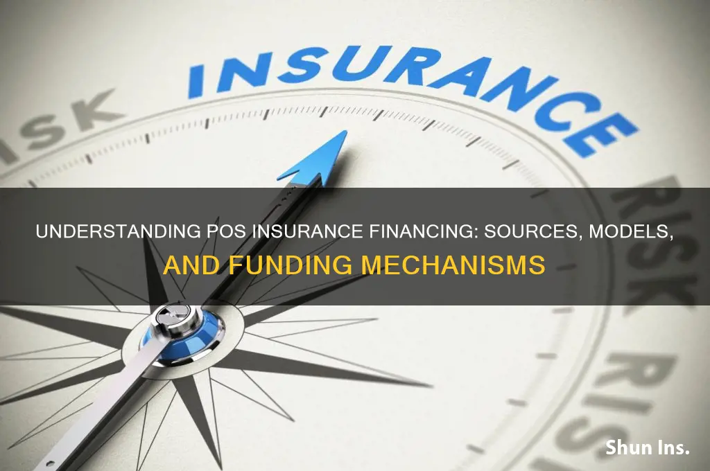 how is pos insurance finaced