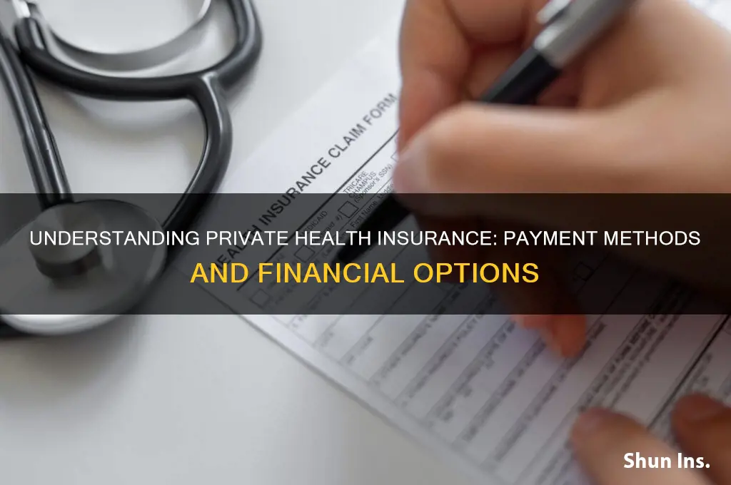 how is private health insurance paid for