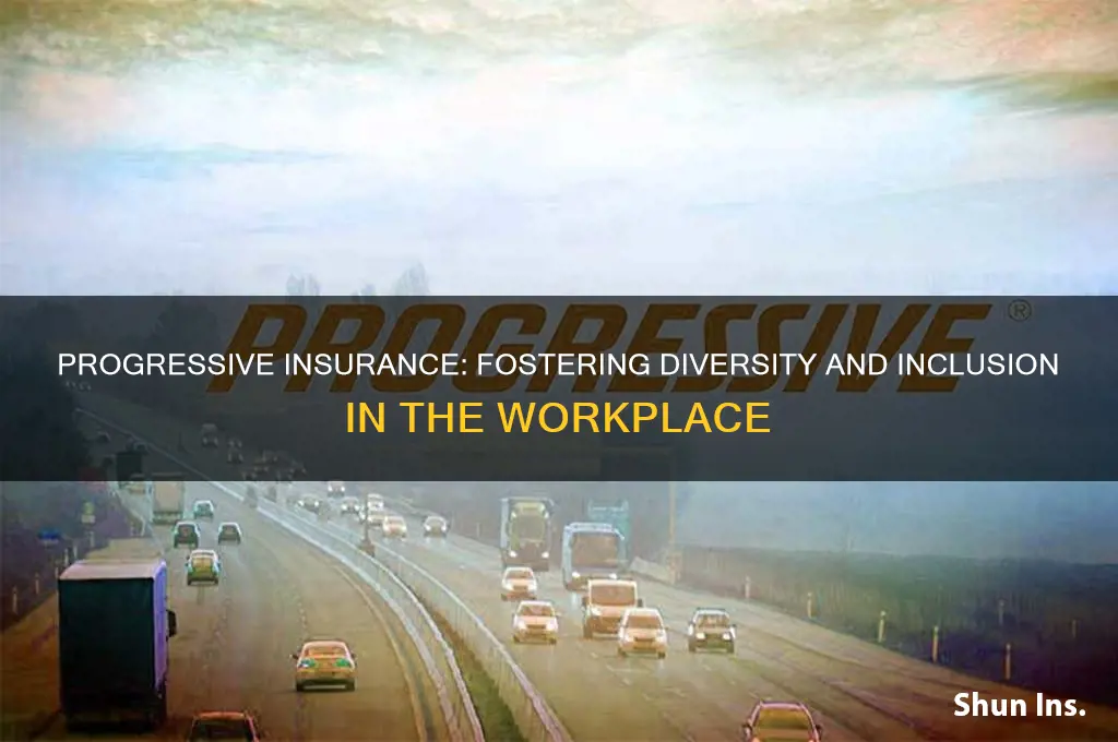 how is progresssive insurance creating diversity for their emplyees