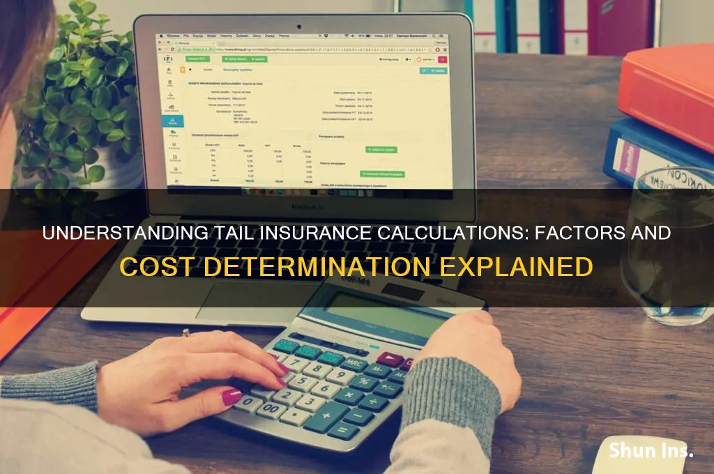 how is tail insurance calculated
