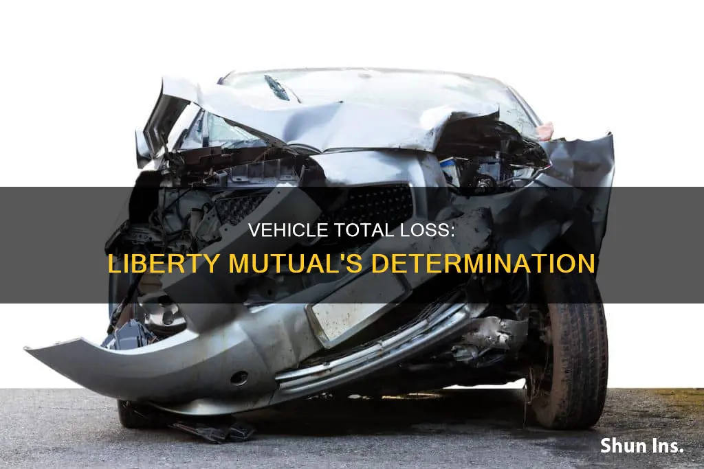 how is total loss of vehicle determined liberty mutual insurance