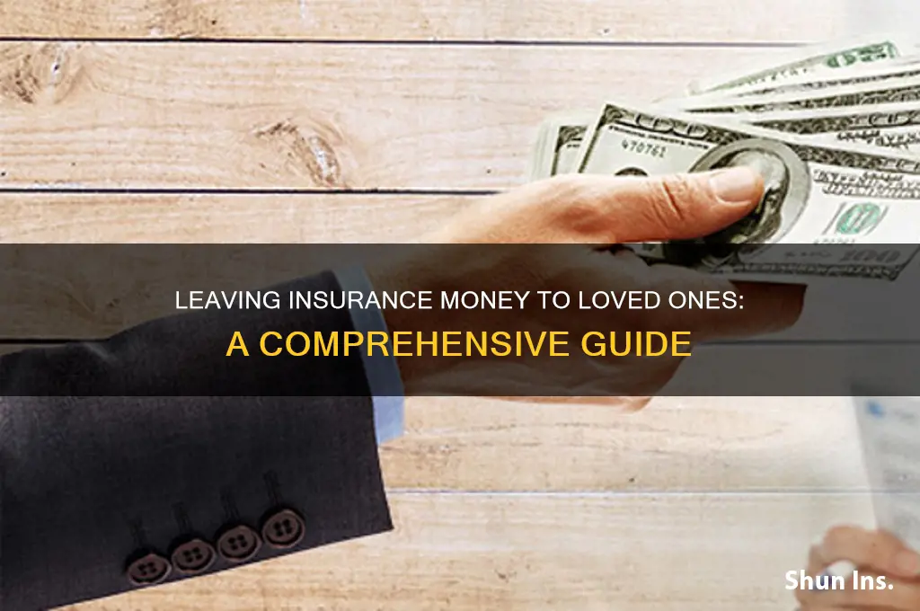 how leave insurance mpney to loved ones