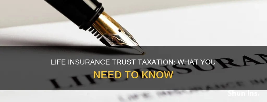 how life insurance is taxed in a trust