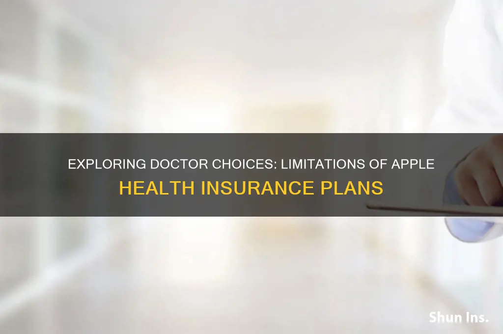 how limited are your doctor options on apple health insurance