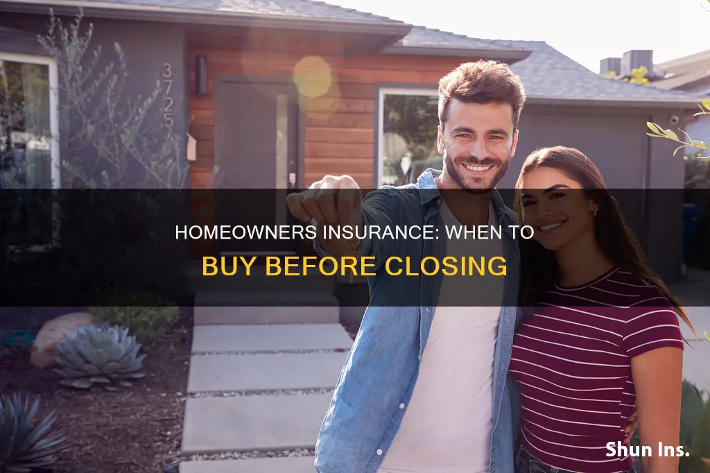 how long before closing can you purchase homeowners insurance