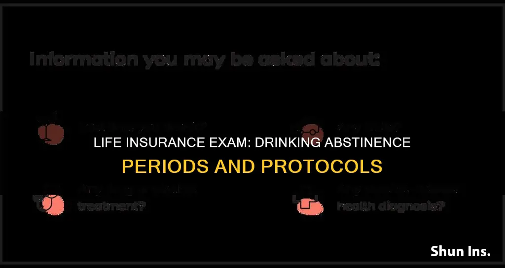 how long before you can drinking for life insurance exam