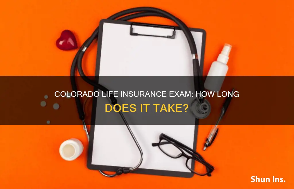 how long colorado life insurance exam