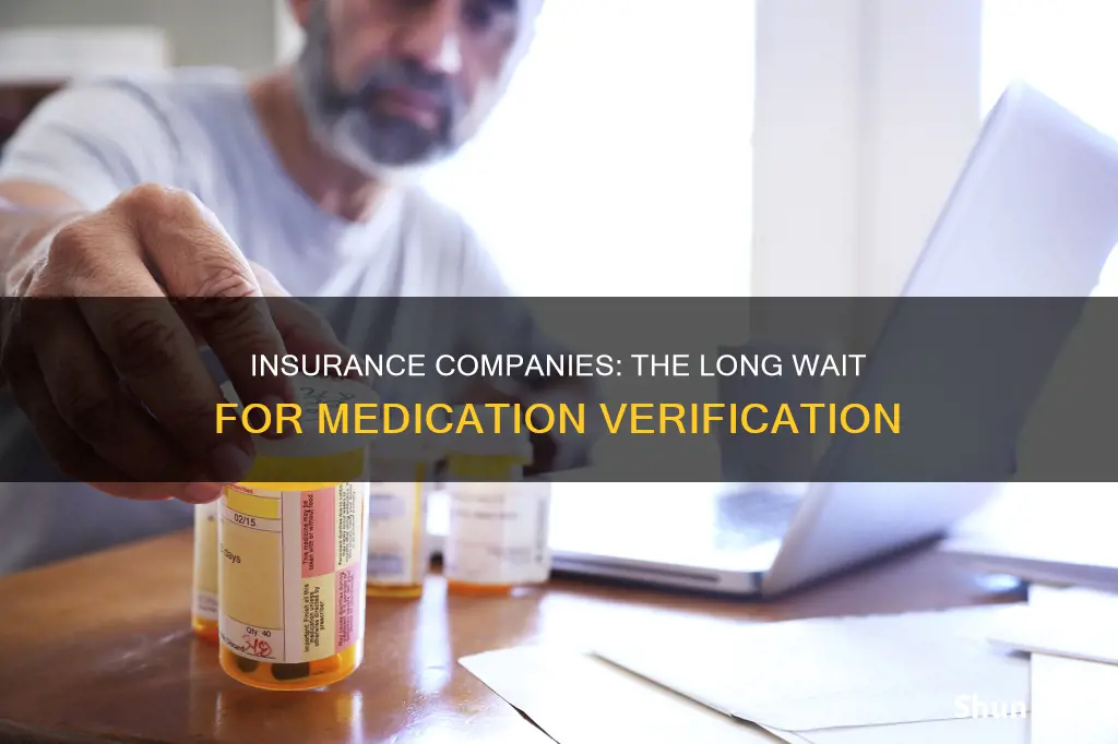 how long do insurance companies take to verify new medication
