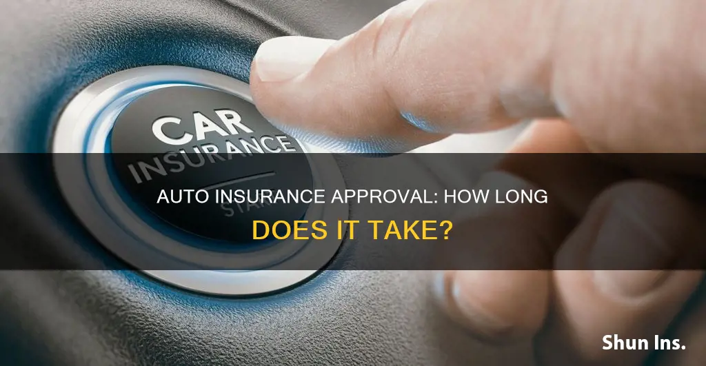 how long does auto insurance approval take