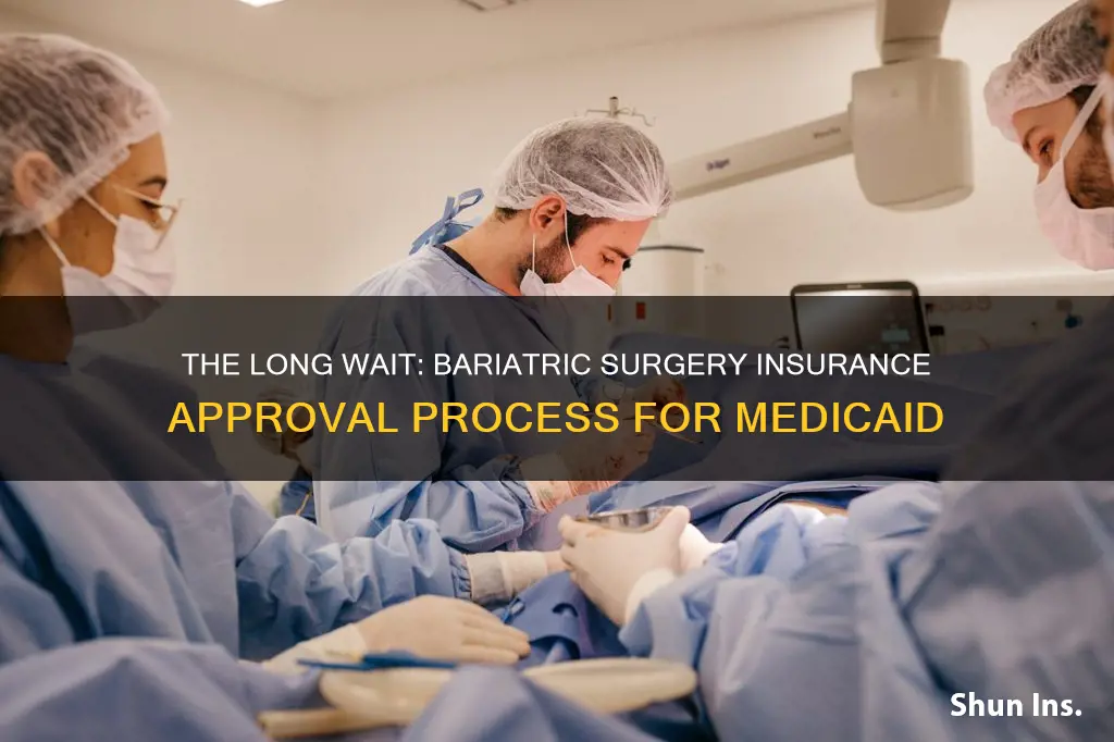 how long does bariatric surgery insurance approval processfor medicaid