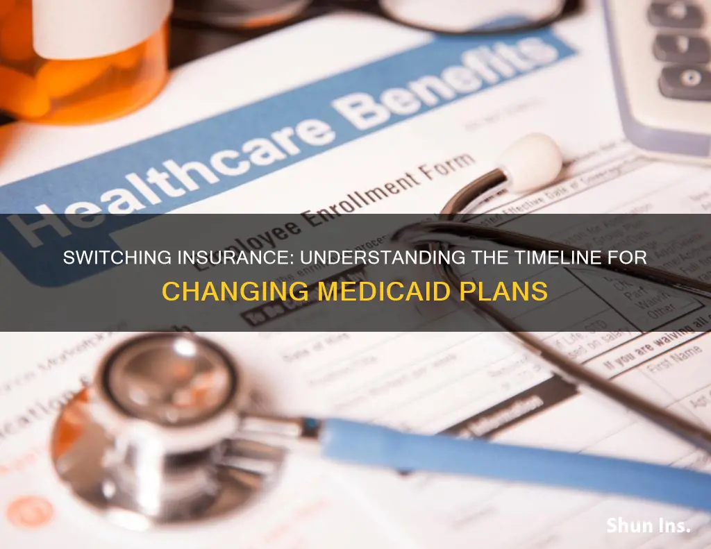 how long does it take to change insurance medicaid