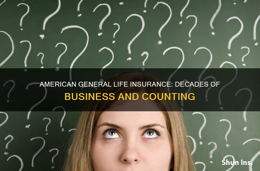 how long has american general life insurance been in business