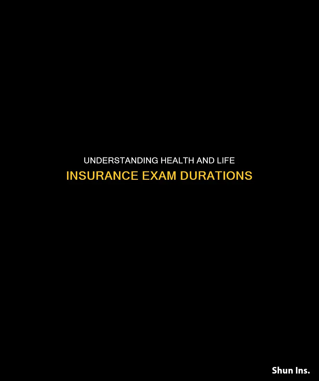 how long health and life insurance exam