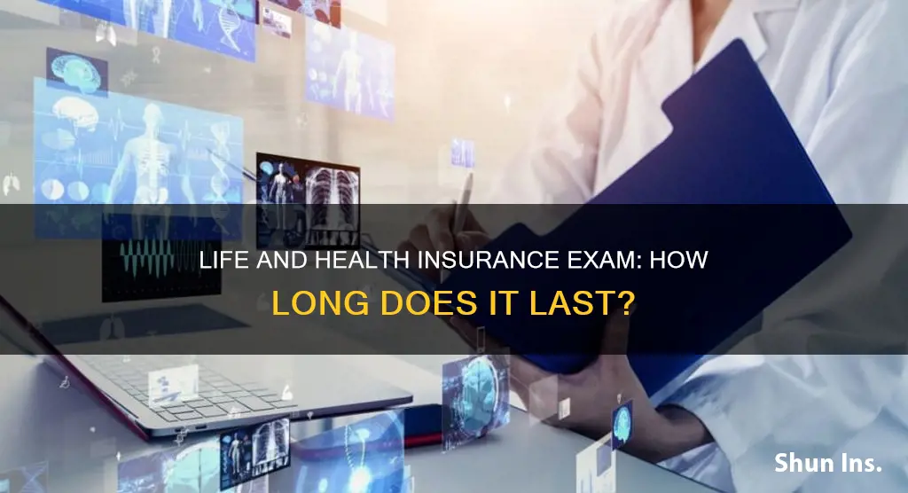 how long is the life and health insurance exam