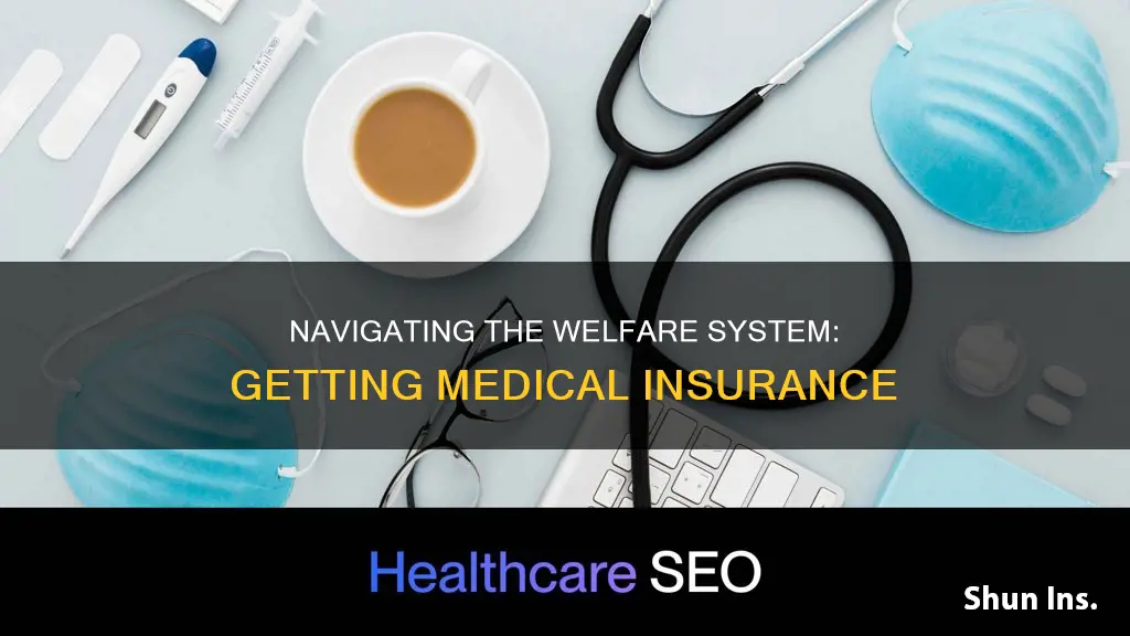 how long it takes to get medical insurance from welfare