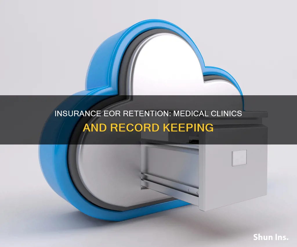 how long should a medical clinic retain insurance eor