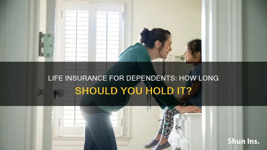 how long should you hold life insurance for dependents