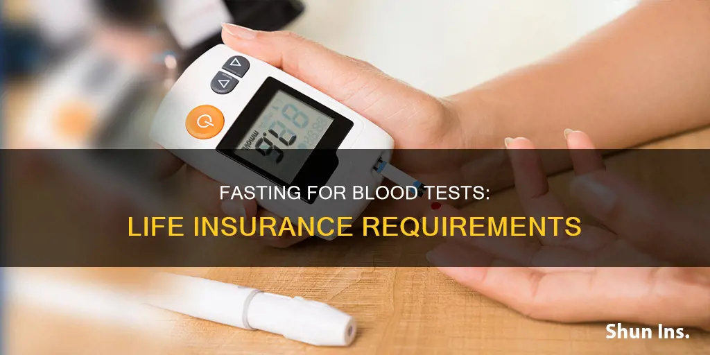 how long to fast before blood test for life insurance