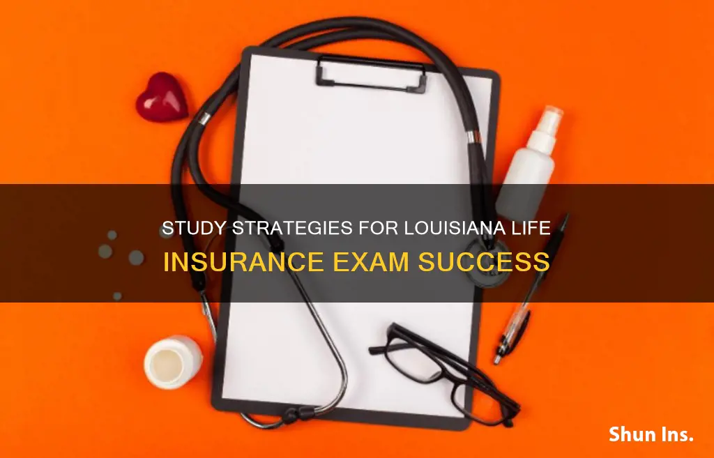 how long to study for life insurance exam losuisiana