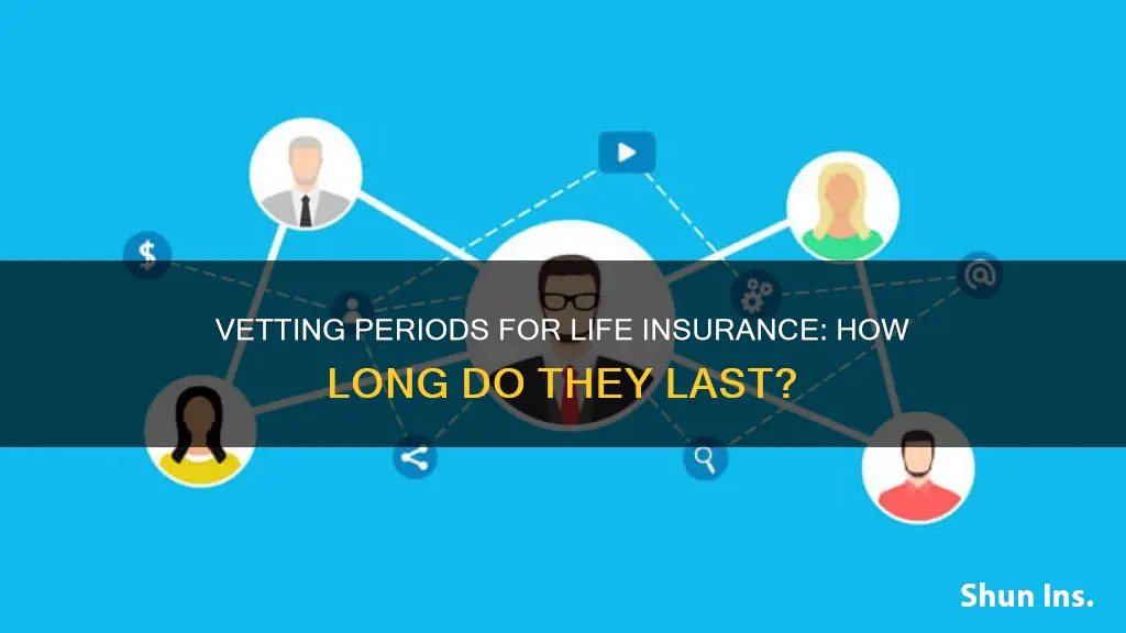 how long vetting period for life insurance