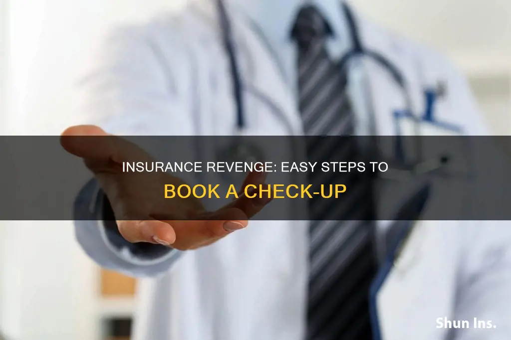 how make appointment for check up in insurance revenge