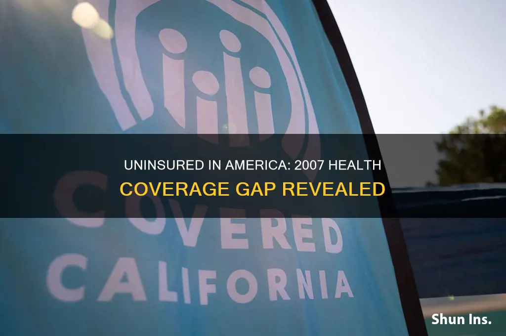 how many americans had no health insurance in 2007