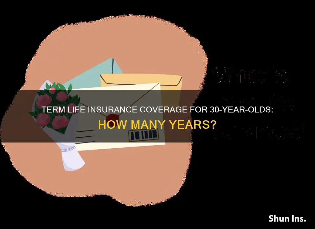 how many coverage years for term life insurance age 30