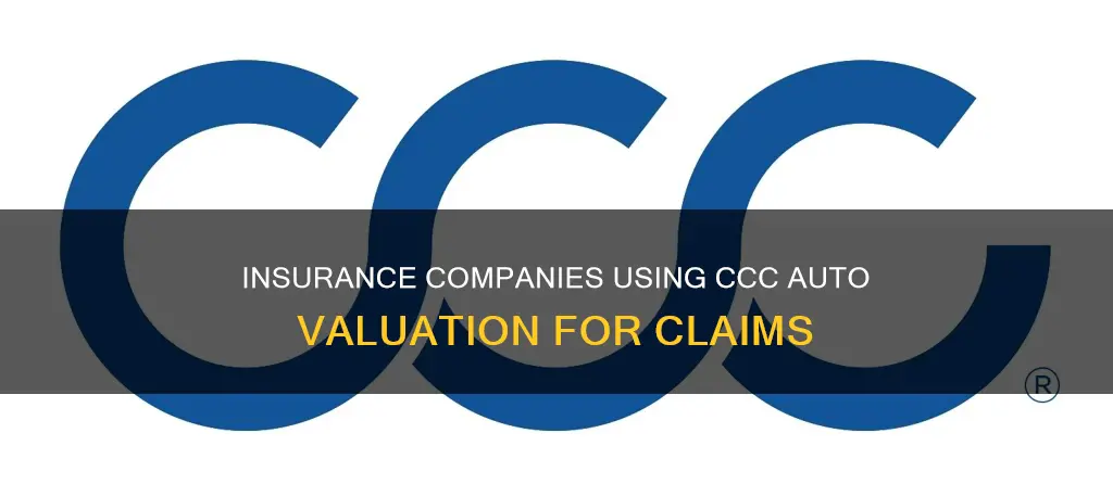 how many insurance companies use ccc auto valuation for claims