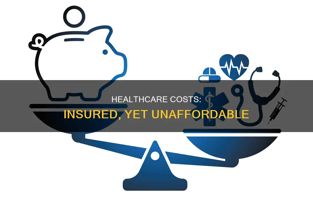 how many insured people still cannot afford healthcare