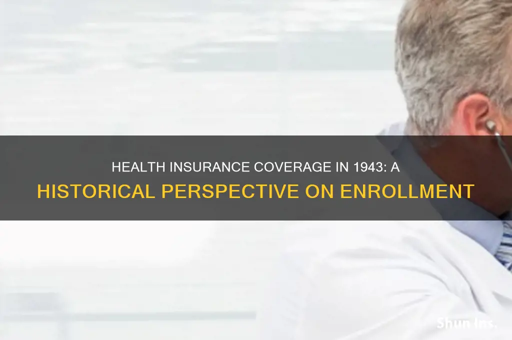 how many people had health insurance in 1943