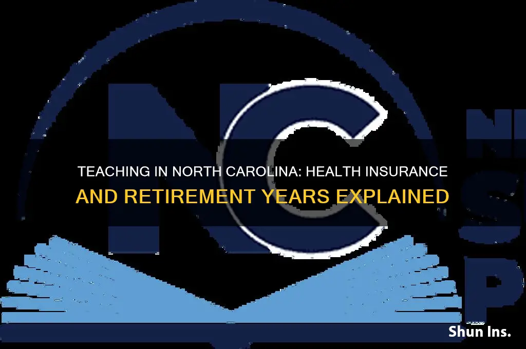 how many years teach in north carolina health insurance retirement
