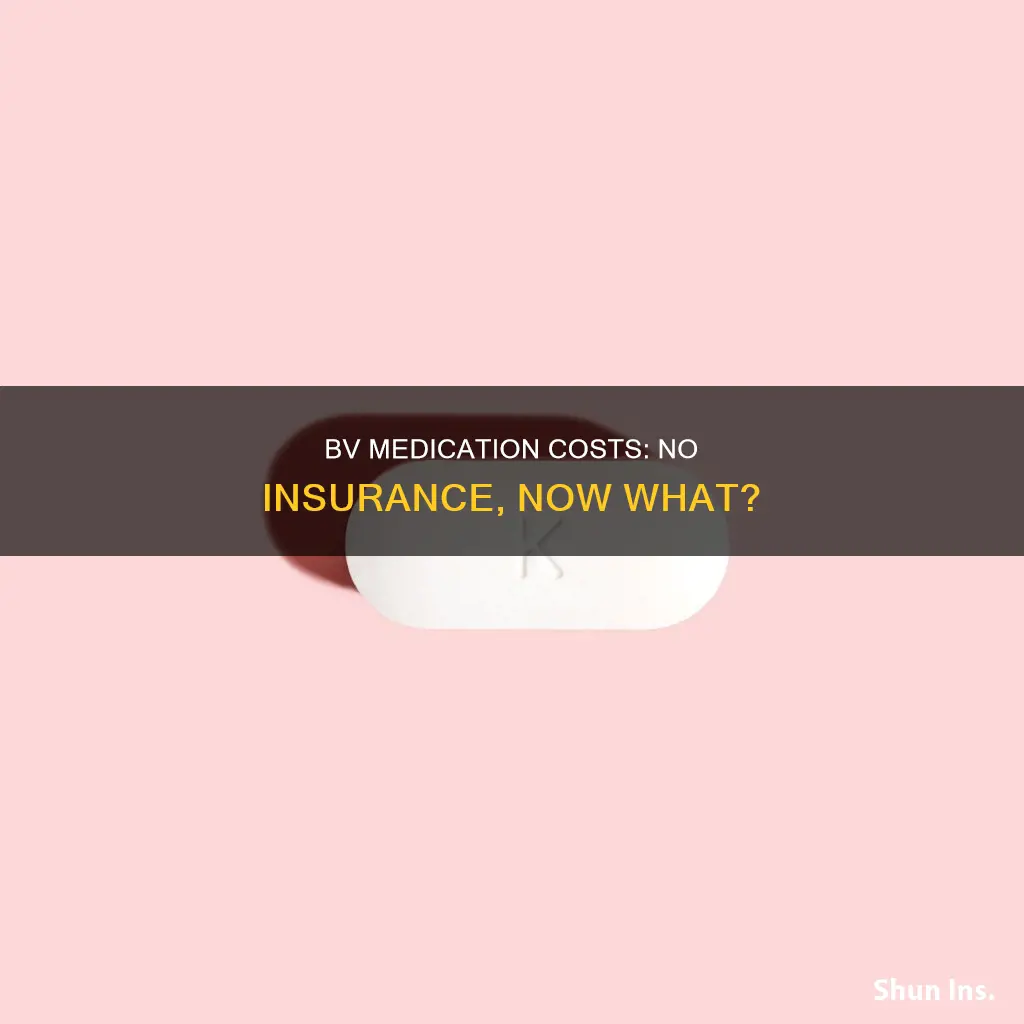 how much is bv medication without insurance
