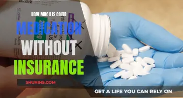 Covid Medication Costs: Out-of-Pocket Expenses Without Insurance Coverage
