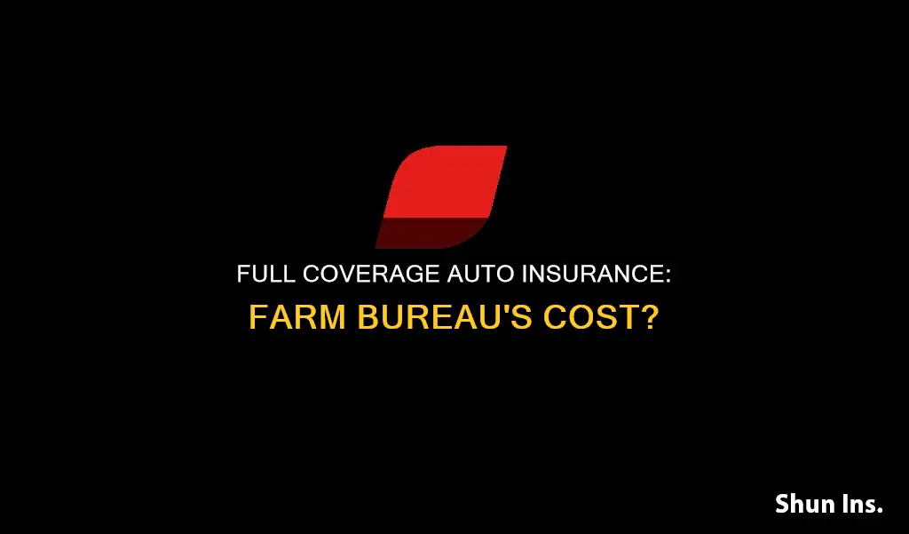 how much is full coveragr auto insurance at farm burea