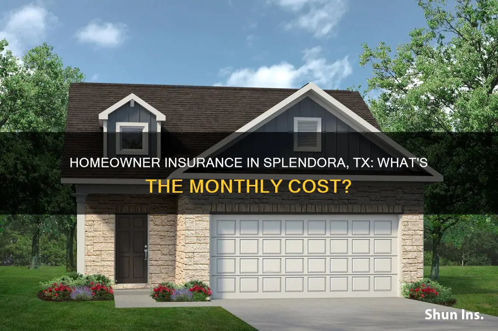 how much is homeowner insurance a month in splendora tx