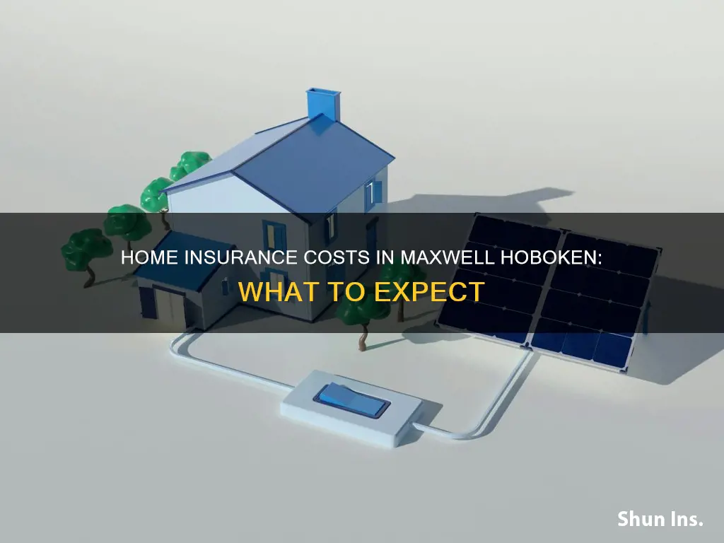 how much is homeowners insurance in maxwell hoboken