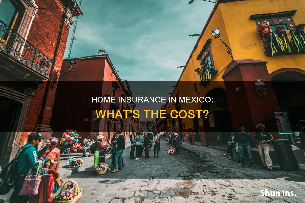 how much is homeowners insurance in mexico