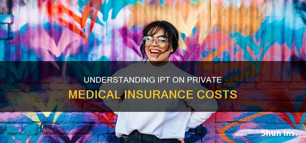 how much is ipt on private medical insurance
