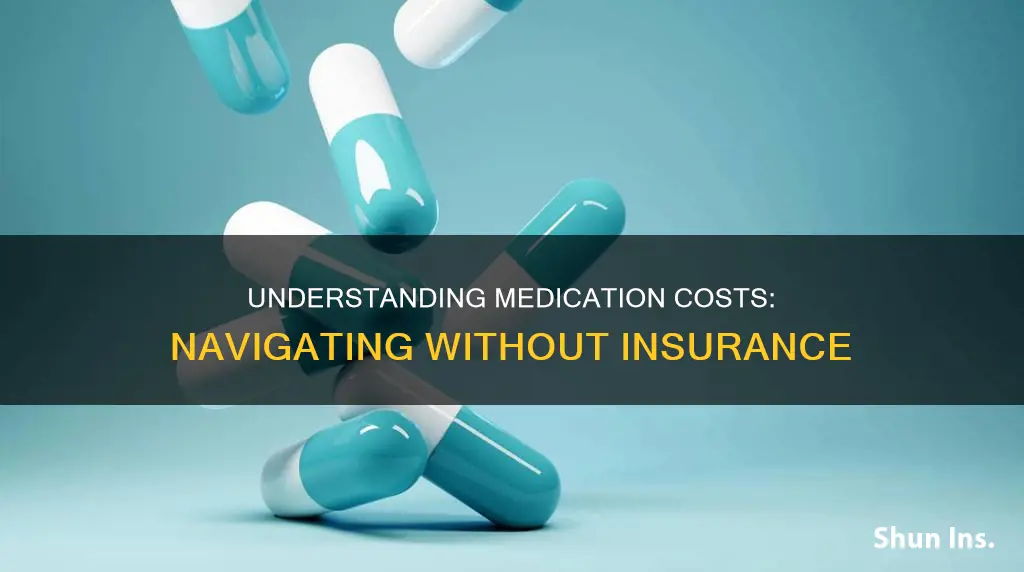 how much is medication without insurance