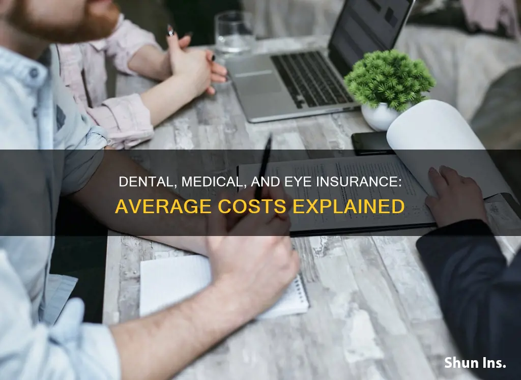 how much on average is dental medical and eye insurance