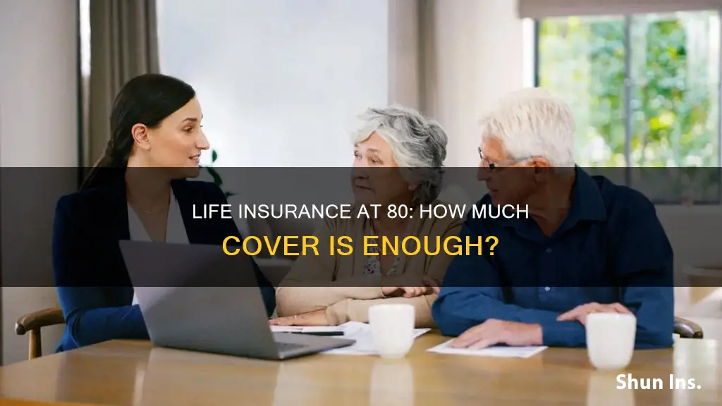 how munch life insurance should yo have at 80