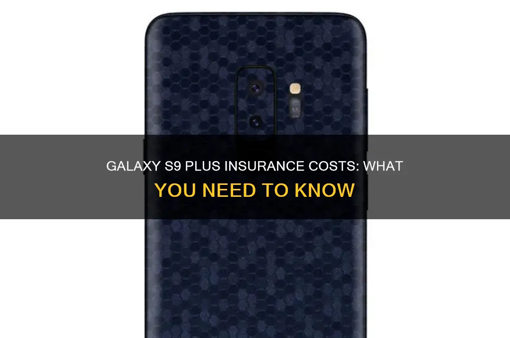 how muxh is tje insurance for galaxy s9 plus